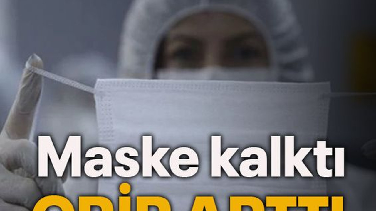 Maske kalktı, grip arttı
